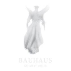 Bauhaus : Go Away White
